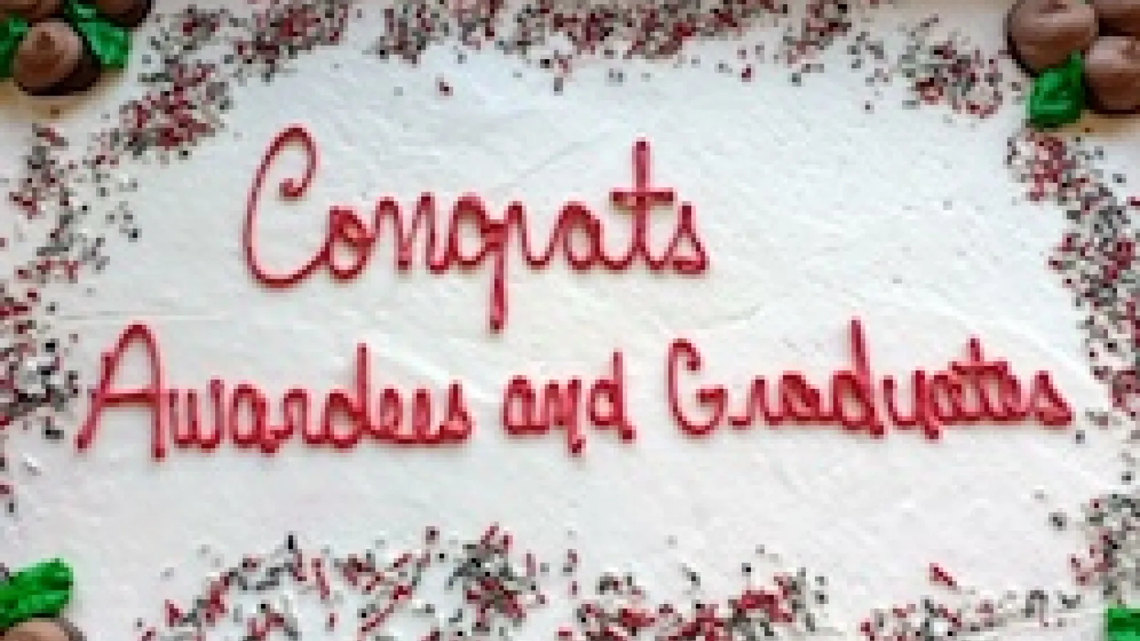 Cake that says "Congrats Awardees and Graduates" 